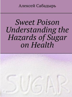 cover image of Sweet-Poison—understanding-the-health-dangers-of-sugar